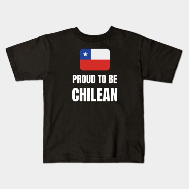 Proud to be Chilean Kids T-Shirt by InspiredCreative